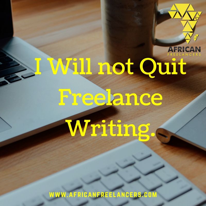 I Will not Quit Freelance Writing