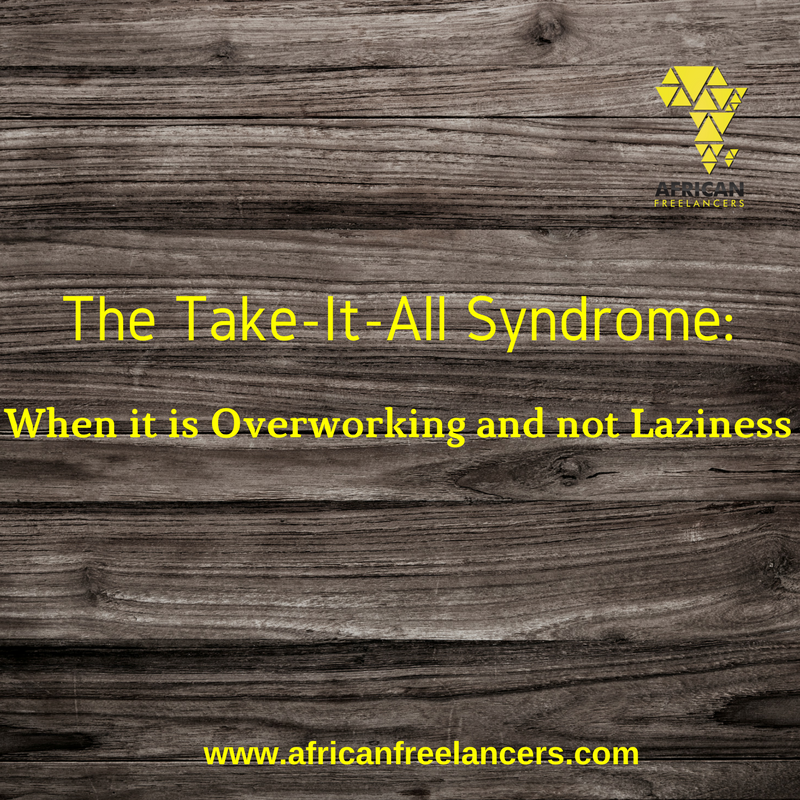 The Take-It-All Syndrome: When it is Overworking and not Laziness